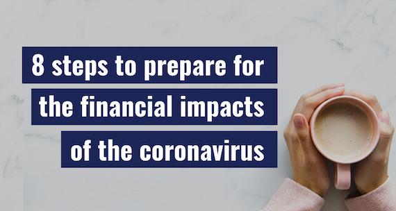 8 steps to prepare for the Financial Impacts of the Coronavirus
